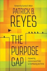 This is an image of Patrick Reyes book, The Purpose Gap. The image is also a hyperlink to where you can purchase the book.